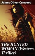 THE HUNTED WOMAN by James Oliver Curwood
