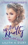 Something Knotty, Something Blue by Lilith K. Duat