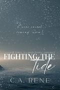 Fighting the Tide by C.A. Rene