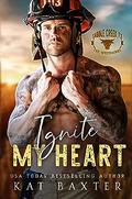 Ignite My Heart by Kat Baxter