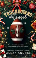 Touchdowns and Tinsel by Alexx Andria
