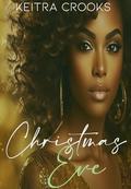 Christmas Eve: (Love for the Holidays) Book 2 by Keitra Crooks