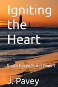 Igniting the Heart: South Haven Series Book 1 by J. Pavey