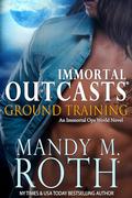Ground Training (Immortal Outcasts #5) by Mandy M. Roth