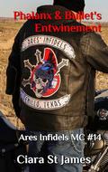 Phalanx & Bullet's Entwinement (Ares Infidels MC #14) by Ciara St James