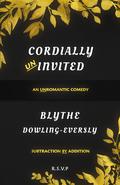 Cordially Uninvited by Blythe Dowling-Eversly