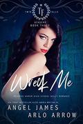 Wreck Me (Twin Falls Academy #3) by Arlo Arrow