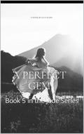 A Perfect Gem : Book 5 in the Jade Series by Lucy Rains