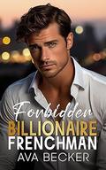 Forbidden Billionaire Frenchman (Forbidden Billionaire Stanford #3) by Ava Becker