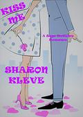 Kiss Me (A Sage McGuire Romance #2) by Sharon Kleve