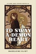 To Sway a Demon Heart by Madeleine Eliot