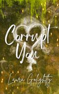 Corrupt You (You #2) by Laura Golightly
