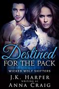 Destined for the Pack: Tamsin & Jackson Part 3 (Wicked Wolf Shifters #7) by Anna Craig