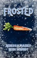 Frosted: A Frosty the Snowman Erotic Parody by Rebecca Massey