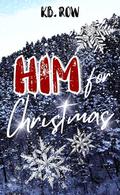 Him For Christmas: A mountain man Christmas by KB. Row