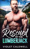 Rescued by the Lumberjack (Lost Coast Lumberjacks #1) by Violet Caldwell