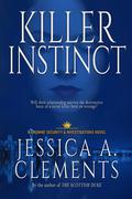 Killer Instinct (Crowne Security & Investigations #1) by Jessica A. Clements