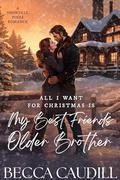 All I Want for Christmas Is My Best Friend's Older Brother by Rebecca Norinne