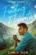 Finding Elizabeth (Trail Magic #3) by Chris Mor