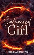Salvaged Girl by Delilah Mohan