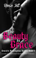 The Beauty in Grace (Gracie's Redemption #1) by Reese Jett