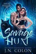 Savage Hunt (Den of Shadows #3) by J.N. Colon