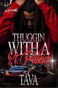 Thuggin with A St. Patrick: A Standalone Novel by Tava
