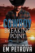 Cowboy Breaking Point by Em Petrova