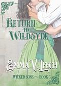 Return to Wildsyde (Wicked Sons #3) by Emma V. Leech