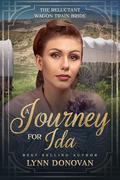 A Journey for Ida (The Reluctant Wagon Train Bride #3) by Lynn Donovan