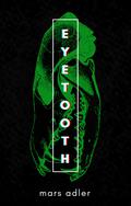 EYETOOTH by Mars Adler