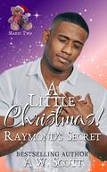 A Little Christmas: Raymond by A.W. Scott