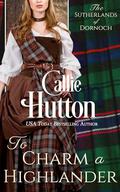 To Charm a Highlander (The Sutherlands of Dornoch Castle #5) by Callie Hutton