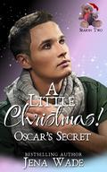 A Little Christmas: Oscar's Secret by Jena Wade