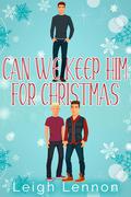 Can We Keep Him For Christmas? by Leigh Lennon