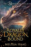 Royally Dragon Bound: A Dragon Romance by Melissa Haag