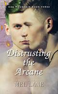 Distrusting the Arcane: A Paranormal Reverse Harem Novel (Oak Mountain #3) by Mel Lane