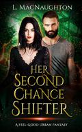 Her Second Chance Shifter (Feel-Good Urban Fantasy #1) by L. MacNaughton