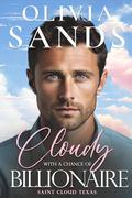 Cloudy with a Chance of Billionaire (Saint Cloud, Texas #2) by Olivia Sands