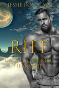 R I F F: Galactic Cyborg Heat Series by Jessie Rose Case