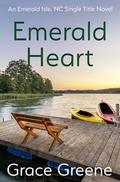 Emerald Heart: An Emerald Isle, NC Single Title Novel by Grace Greene