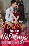 Flirting for the Holidays (Chateau Felicity #3) by Heather Scarlett
