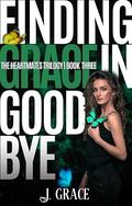 Finding Grace in Goodbye (The Heartmates Trilogy #3) by J. Grace
