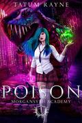 Poison (Morgansyth Academy #1) by Tatum Rayne