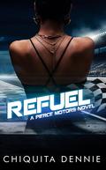 Refuel (Pierce Motors #1) by Chiquita Dennie