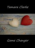 Game Changer (Love, Ice Hockey, and Other Games #12) by Tamara Clarke
