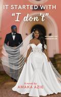 It started with "I don't" by Amaka Azie