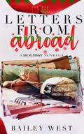 Letters From Abroad: A Holiday Novella by Bailey West
