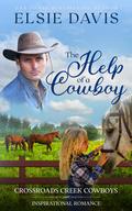 The Help of a Cowboy: Inspirational Romance (Crossroads Creek Cowboys #2) by Elsie Davis