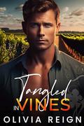 Tangled in Vines: A Small Town Enemies to Lovers Romance by Olivia Reign